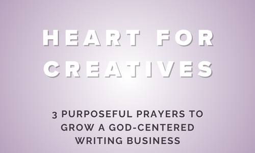 3 Purposeful Prayers to Grow a God-Centered Writing Business